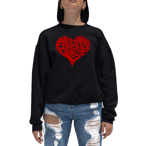 All You Need Is Love - Women's Word Art Crewneck Sweatshirt