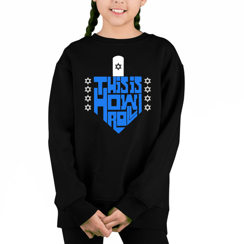 This is How I Roll Dreidel - Girl's Word Art Crewneck Sweatshirt