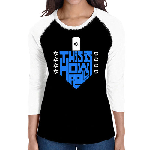 This is How I Roll Dreidel - Women's Raglan Word Art T-Shirt