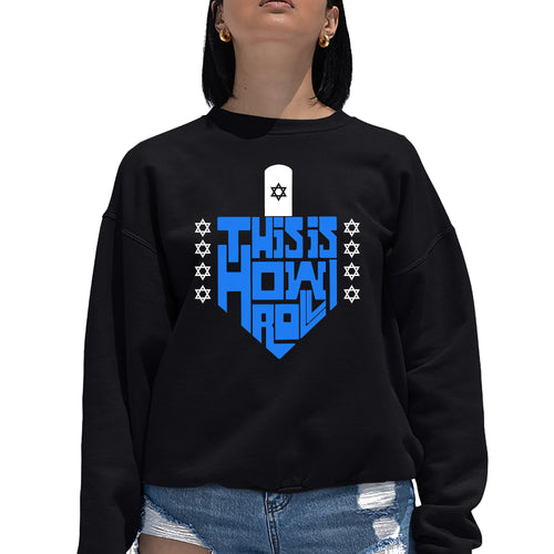 This is How I Roll Dreidel - Women's Word Art Crewneck Sweatshirt