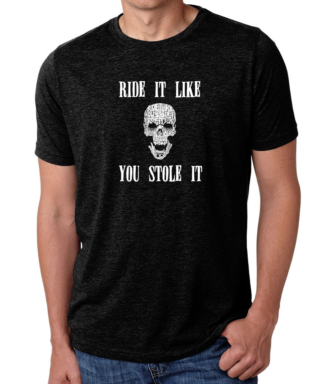 Ride It Like You Stole It - Men's Premium Blend Word Art T-Shirt
