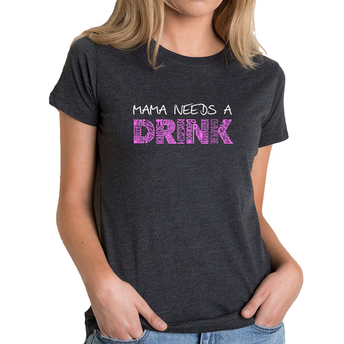 Mama Needs a Drink  - Women's Premium Blend Word Art T-Shirt