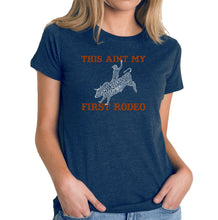 Load image into Gallery viewer, This Aint My First Rodeo - Women&#39;s Premium Blend Word Art T-Shirt