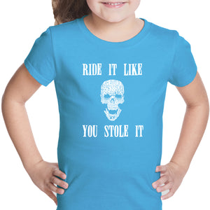 Ride It Like You Stole It - Girl's Word Art T-Shirt