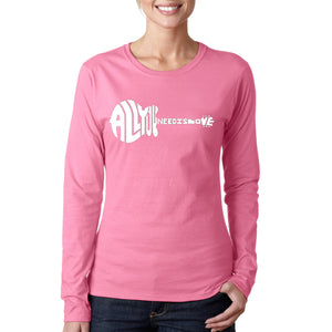 All You Need Is Love - Women's Word Art Long Sleeve T-Shirt