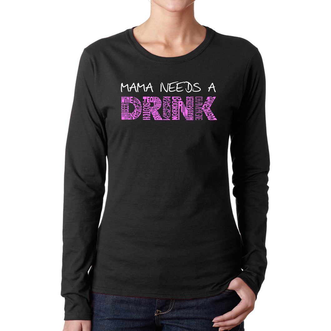 Mama Needs a Drink  - Women's Word Art Long Sleeve T-Shirt