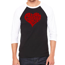 Load image into Gallery viewer, All You Need Is Love - Men&#39;s Raglan Baseball Word Art T-Shirt