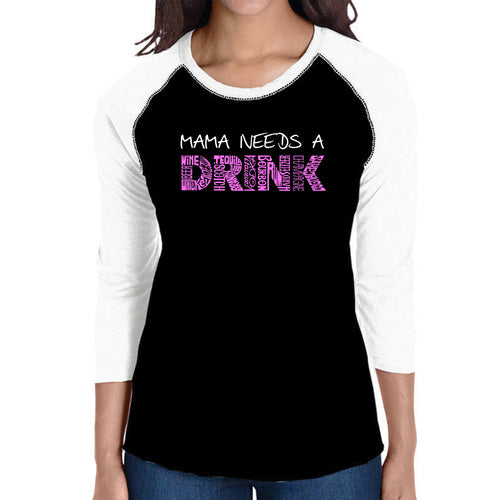 Mama Needs a Drink  - Women's Raglan Word Art T-Shirt
