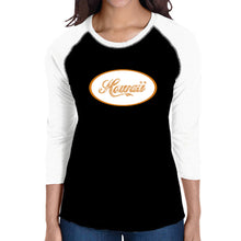 Load image into Gallery viewer, HAWAIIAN ISLAND NAMES &amp; IMAGERY - Women&#39;s Raglan Baseball Word Art T-Shirt