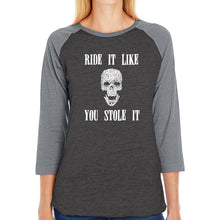 Load image into Gallery viewer, Ride It Like You Stole It - Women&#39;s Raglan Baseball Word Art T-Shirt