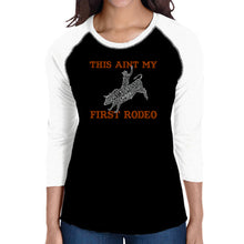 Load image into Gallery viewer, This Aint My First Rodeo - Women&#39;s Raglan Baseball Word Art T-Shirt
