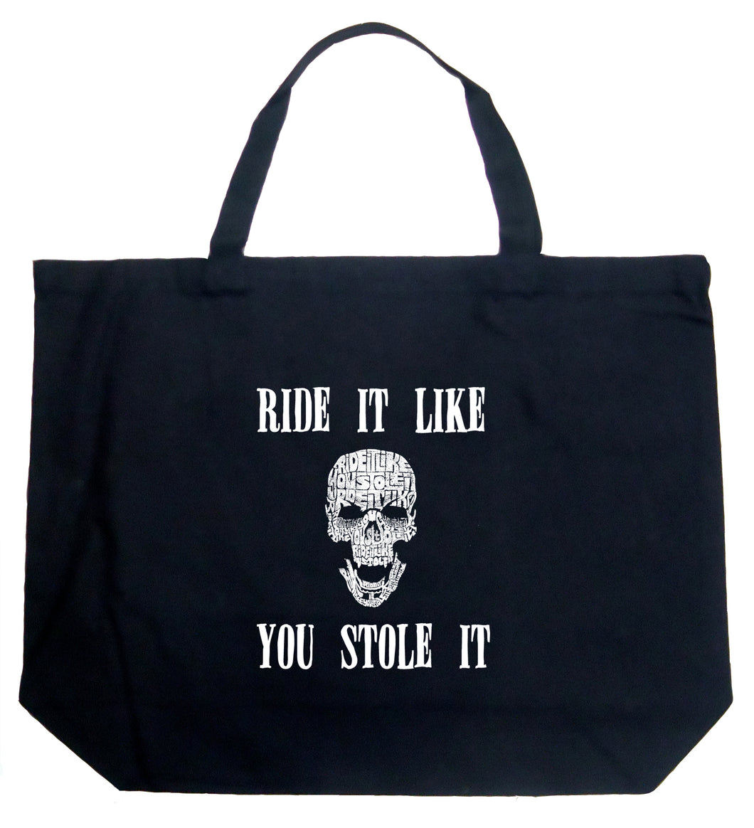 Ride It Like You Stole It - Large Word Art Tote Bag