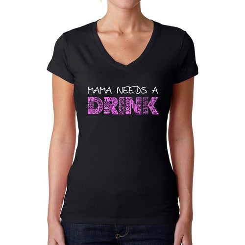 Mama Needs a Drink  - Women's Word Art V-Neck T-Shirt