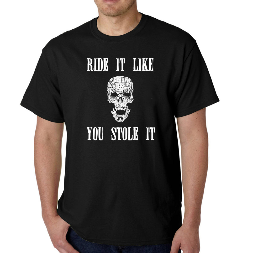 Ride It Like You Stole It - Men's Word Art T-Shirt