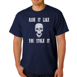 Ride It Like You Stole It - Men's Word Art T-Shirt