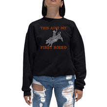 Load image into Gallery viewer, This Aint My First Rodeo - Women&#39;s Word Art Crewneck Sweatshirt