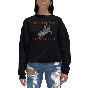 This Aint My First Rodeo - Women's Word Art Crewneck Sweatshirt